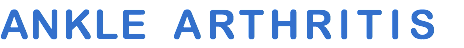 ANKLE ARTHRITIS